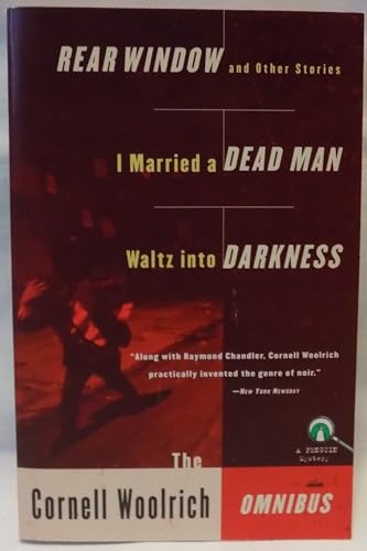The Cornell Woolrich Omnibus: Rear Window and Other Stories / I Married a Dead Man / Waltz into Darkness - Click to Buy