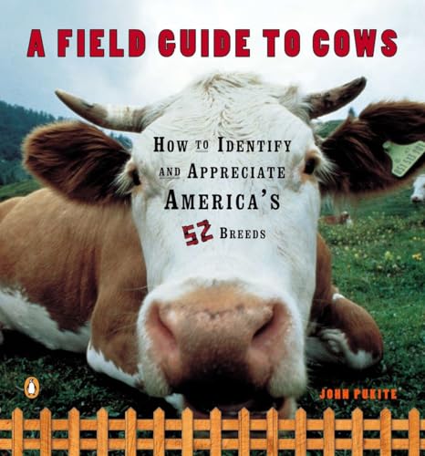 A Field Guide to Cows: How to Identify and Appreciate America's 52 Breeds - Click to Buy