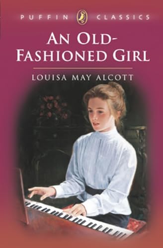 An Old-Fashioned Girl (Puffin Classics - the Essential Collection) - Click to Buy