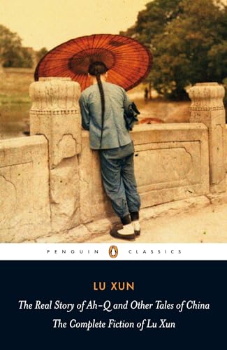 The Real Story of Ah-Q and Other Tales of China: The Complete Fiction of Lu Xun (Penguin Classics) - Click to Buy