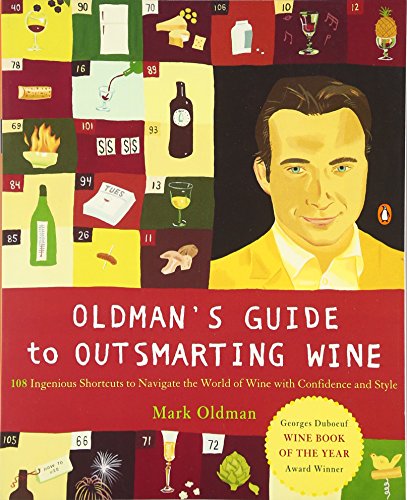 Oldman's Guide to Outsmarting Wine: 108 Ingenious Shortcuts to Navigate the World of Wine with Confidence and Style - Click to Buy