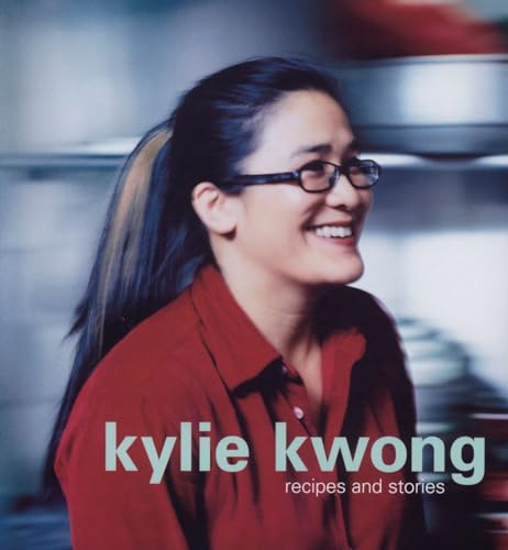 Kylie Kwong: Recipes and Stories - Click to Buy