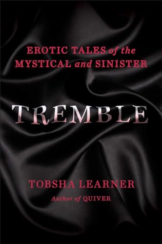 Tremble: Erotic Tales of the Mystical and Sinister - Click to Buy