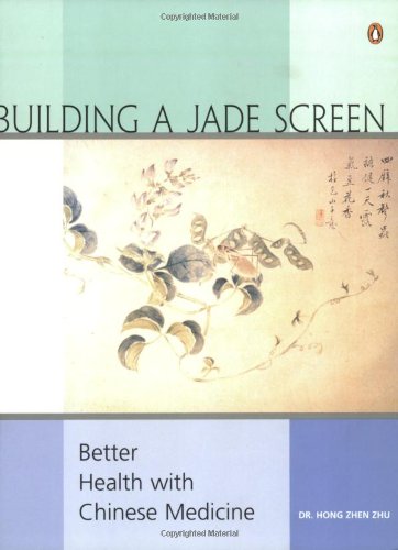 Building a Jade Screen: Better Health with Chinese Medicine - Click to Buy