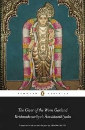 The Giver of the Worn Garland: Krishnadevaraya s Amuktamalyada