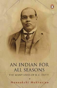 An Indian for All Seasons: The Many Lives of R.C. Dutt - Click to Buy