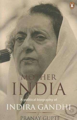 Mother India: A Political Biography of Indira Gandhi - Click to Buy