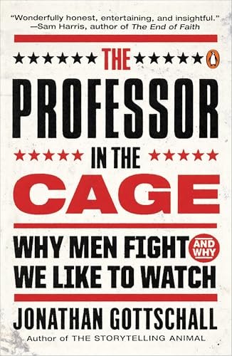 The Professor in the Cage: Why Men Fight and Why We Like to Watch - Click to Buy