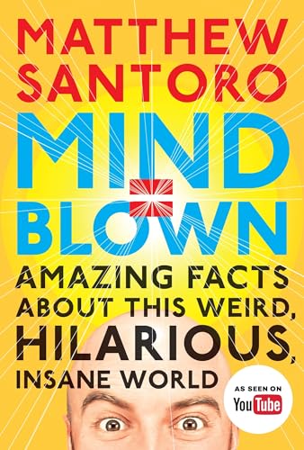 Mind = Blown: Amazing Facts About This Weird, Hilarious, Insane World - Click to Buy