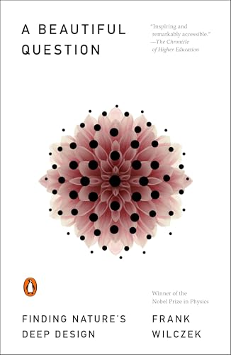 A Beautiful Question: Finding Nature's Deep Design - Click to Buy