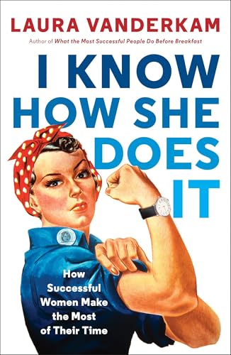 I Know How She Does It: How Successful Women Make the Most of Their Time - Click to Buy