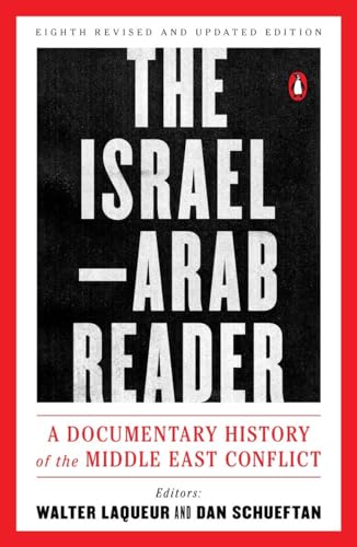 The Israel-Arab Reader: A Documentary History of the Middle East Conflict: Eighth Revised and Updated Edition - Click to Buy