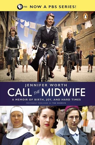 Call the Midwife: A Memoir of Birth, Joy, and Hard Times - Click to Buy