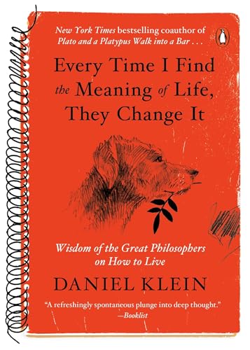Every Time I Find the Meaning of Life, They Change It: Wisdom of the Great Philosophers on How to Live - Click to Buy