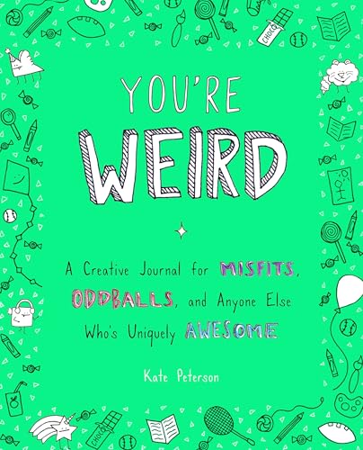 You're Weird: A Creative Journal for Misfits, Oddballs, and Anyone Else Who's Uniquely Awesome - Click to Buy