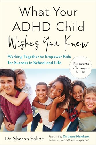 What Your ADHD Child Wishes You Knew: Working Together to Empower Kids for Success in School and Life - Click to Buy
