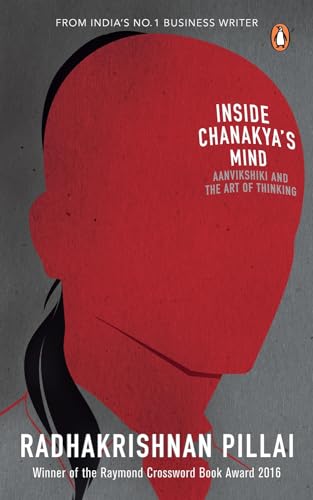 Inside Chanakya's Mind: Aanvikshiki and the Art of Thinking - Click to Buy