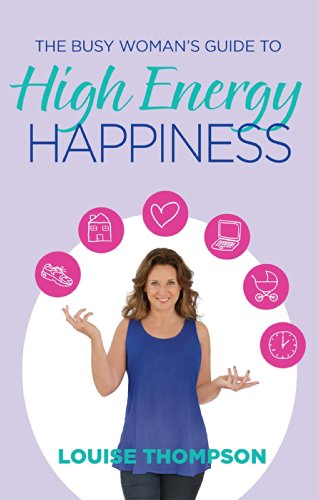 The Busy Woman's Guide to High Energy Happiness - Click to Buy
