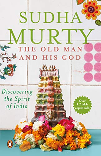 The Old Man And His God: Discovering the Spirit of India - Click to Buy