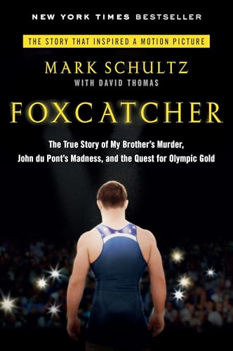 Foxcatcher: The True Story of My Brother's Murder, John du Pont's Madness, and the Quest forOlympic Gold - Click to Buy