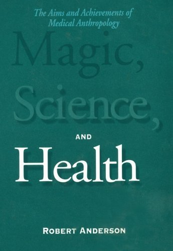 Magic, Science, and Health: The Aims and Achievements of Medical Anthropology - Click to Buy