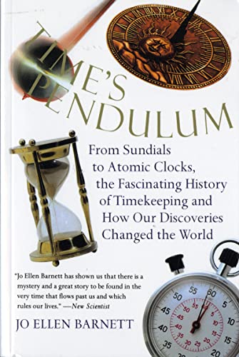Time's Pendulum: From Sundials to Atomic Clocks, the Fascinating History of Timekeeping and How Our Discoveries Changed the World (Harvest Book) - Click to Buy