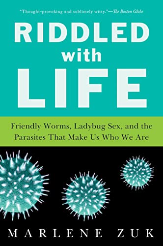 Riddled with Life: Friendly Worms, Ladybug Sex, and the Parasites That Make Us Who We Are - Click to Buy
