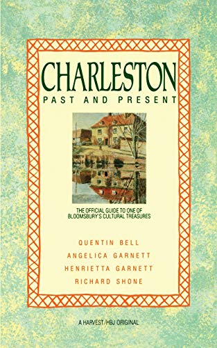 Charleston: Past And Present: The Official Guide to One of Bloomsbury's Cultural Treasures - Click to Buy