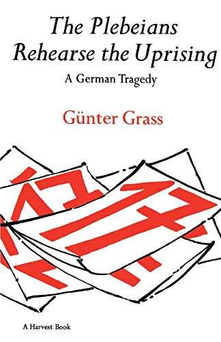 The Plebeians Rehearse The Uprising: A German Tragedy (Harvest Book)