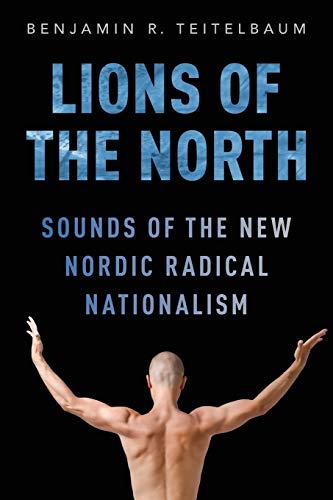 Lions of the North: Sounds of the New Nordic Radical Nationalism - Click to Buy