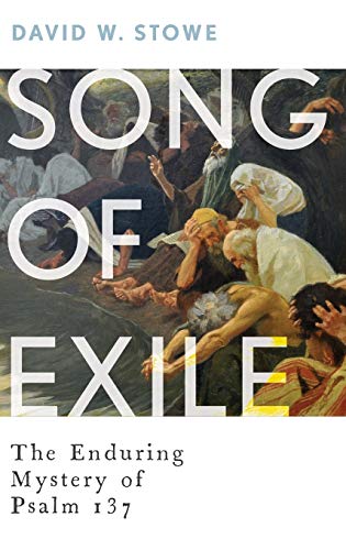 Song of Exile: The Enduring Mystery of Psalm 137 - Click to Buy