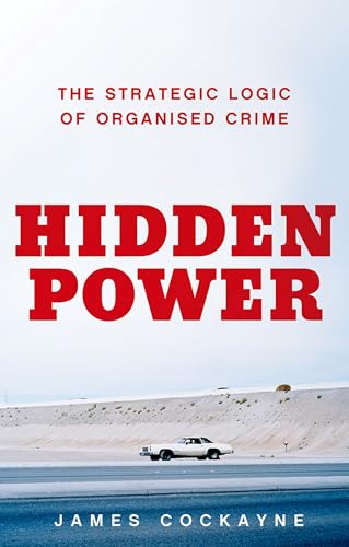 Hidden Power: The Strategic Logic of Organized Crime - Click to Buy
