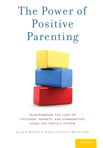 The Power of Positive Parenting: Transforming the Lives of Children, Parents, and Communities Using the Triple P System - Click to Buy
