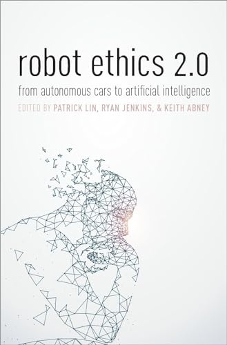 Robot Ethics 2.0: New Challenges in Philosophy, Law, and Society - Click to Buy