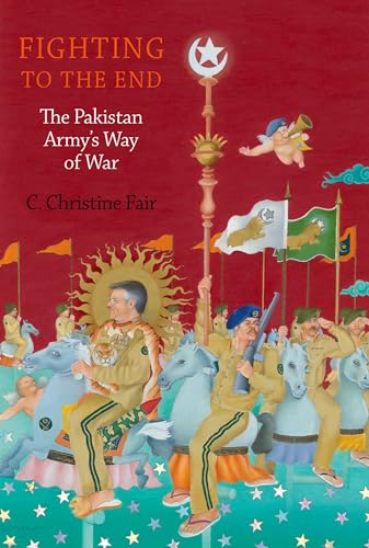Fighting to the End: The Pakistan Army's Way of War - Click to Buy