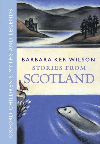 Stories From Scotland: Oxford Children's Myths and Legends