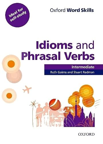 Oxford Word Skills Intermediate Idioms and Phrasal Verbs Student's Book with Key - Click to Buy