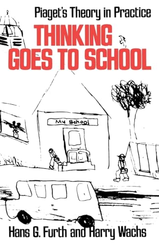 Thinking Goes to School: Piaget's Theory in Practice - Click to Buy