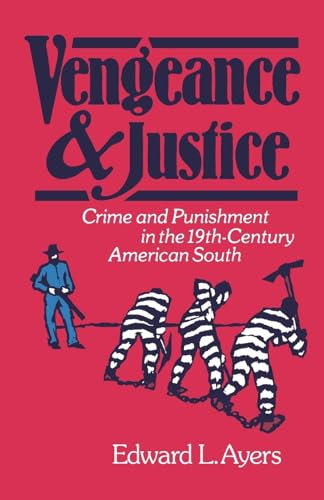 Vengeance and Justice: Crime and Punishment in the Nineteenth-Century American South