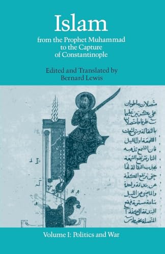 Islam: From the Prophet Muhammad to the Capture of Constantinople Volume 1: Politics and War - Click to Buy