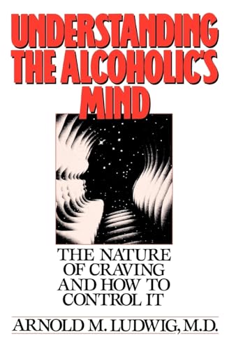 Understanding the Alcoholic's Mind: The Nature of Craving and How to Control It - Click to Buy