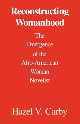 Reconstructing Womanhood: The Emergence of the Afro-American Woman Novelist - Click to Buy