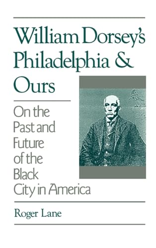 William Dorsey's Philadelphia and Ours: On the Past and Future of the Black City in America - Click to Buy
