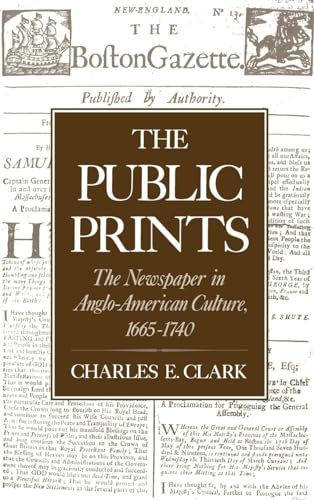 The Public Prints: The Newspaper in Anglo-American Culture, 1665-1740 - Click to Buy
