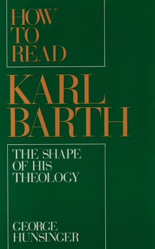 HOW TO READ KARL BARTH: The Shape of His Theology - Click to Buy