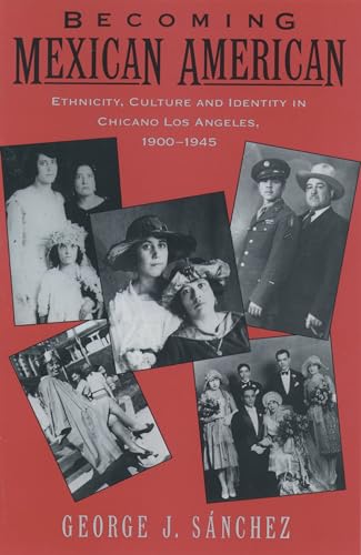 Becoming Mexican American: Ethnicity, Culture and Identity in Chicano Los Angeles, 1900-1945 - Click to Buy