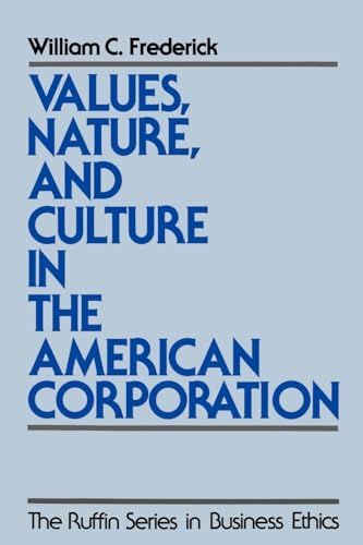 Values, Nature, and Culture in the American Corporation (The ^ARuffin Series in Business Ethics) - Click to Buy
