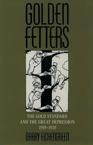 Golden Fetters: The Gold Standard and the Great Depression, 1919-1939 (NBER Series on Long-term Factors in Economic Development) - Click to Buy