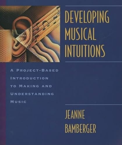 Developing Musical Intuitions: A Project-Based Introduction to Making and Undertanding Music (Developing Musical Intuitions: A Project-based Introduction to Making and Understanding Music) - Click to Buy