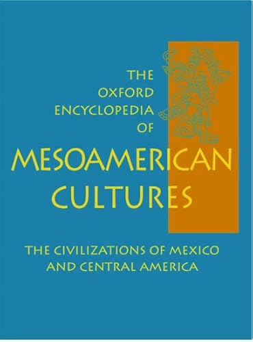 The Oxford Encyclopedia of Mesoamerican Cultures: The Civilizations of Mexico and Central America, 2 volumes - Click to Buy